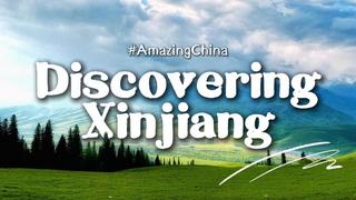 #AmazingChina: à la découverte du Xinjiang