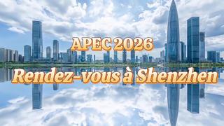 APEC 2026 : Rendez-vous à Shenzhen